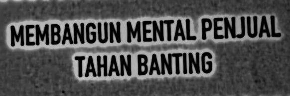PENJUAL HEBAT: MEMILIKI BAKAT YANG DIPERKUAT OLEH TEKAD